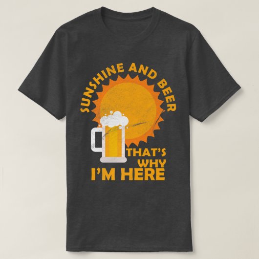 SunshineとBeer That I'S Here Vacati おもしろい Tシャツ (デザイン正面)