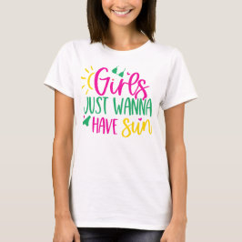 Sunshine Humor "Girls Just Wanna Have Sun" 女性用 Tシャツ