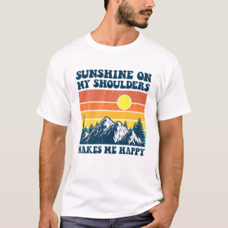 Sunshine On My Shoulders Makes Me Feel Happy Count Tシャツ