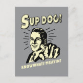 S'up Dog：私が何を言っているか知っている ポストカード (正面)