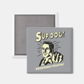 S'up Dog：私が何を言っているか知っている マグネット (正面/裏面)