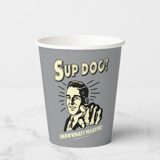 S'up Dog：私が何を言っているか知っている 紙コップ (裏面)