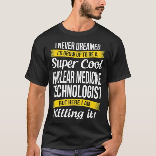 Super Cool Nuclear Medicine Technologist  Funny Gi Tシャツ (正面)