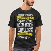 Super Cool Nuclear Medicine Technologist Tshirt Fu Tシャツ (正面)