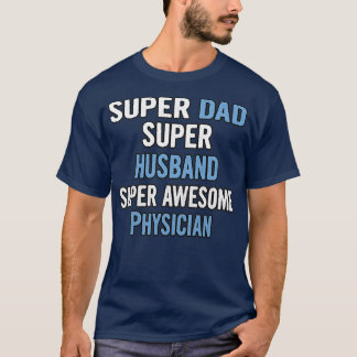 Super Dad Super Husband Super Awesome Physician Tシャツ