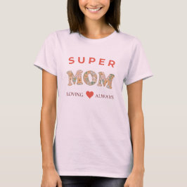 Super Mom Loving Always  Tシャツ