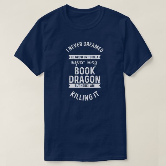 Super Sexy Book Dragon Reading Bookworm Reader Tシャツ (デザイン正面)