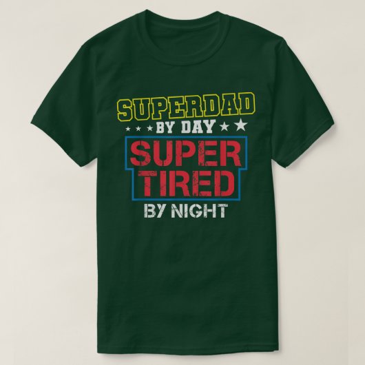 Superdad By Day Super Tired By Night Funny Father' Tシャツ (デザイン正面)