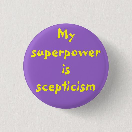 Superpower: scepticism 缶バッジ (正面)