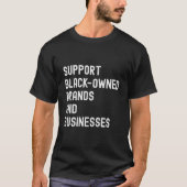 Support Blacks Brands And Businesses Black Busines Tシャツ (正面)