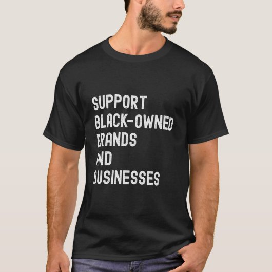 Support Blacks Brands And Businesses Black Busines Tシャツ (正面)