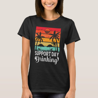 Support Day Drinking Drink Drinker Beach Summer Ho Tシャツ
