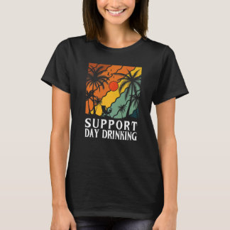Support Day Drinking Drink Drinker Beach Summer Ho Tシャツ