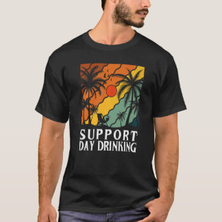 Support Day Drinking Drink Drinker Beach Summer Ho Tシャツ