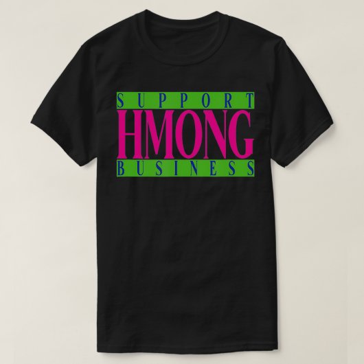 SUPPORT HMONG BUSINESS HMONG COLORWAY  Tシャツ (デザイン正面)