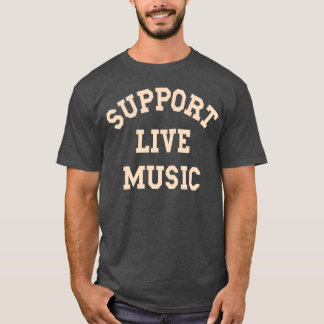 Support Live Music Local Band Local Music Concert  Tシャツ