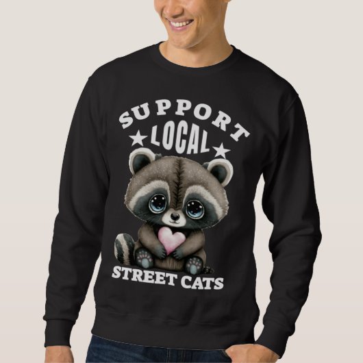 Support Local Street Cats Lovely  Cute Baby Racoon スウェットシャツ (正面)