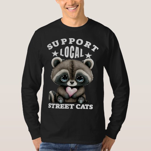 Support Local Street Cats Lovely  Cute Baby Racoon Tシャツ (正面)