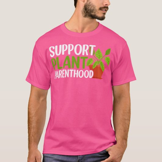 Support Plant Parenthood Plant Lover Gardening Pla Tシャツ (正面)