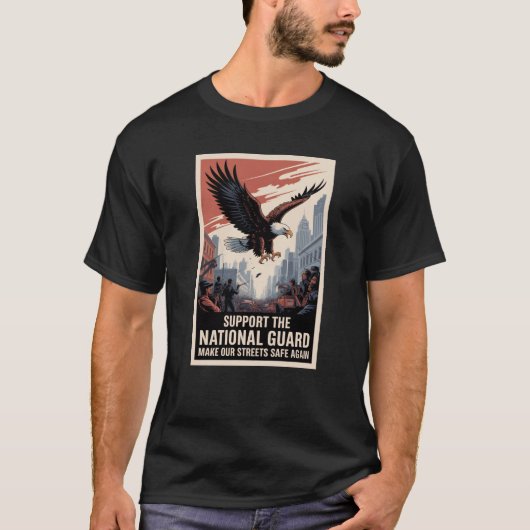 Support The National Guard Make Streets Safe Again Tシャツ (正面)