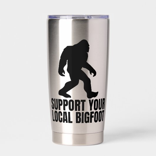 Support Your Local Bigfoot Funny Bigfoot Lover 保温保冷タンブラー (正面)