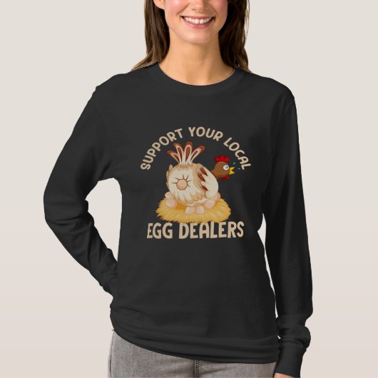 Support Your Local Egg Dealers Chicken Egg  Farmer Tシャツ (正面)