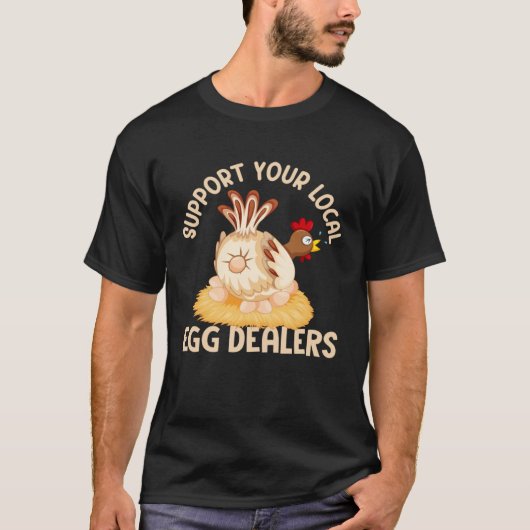 Support Your Local Egg Dealers Chicken Egg  Farmer Tシャツ (正面)