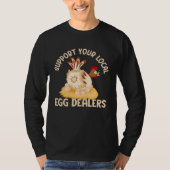 Support Your Local Egg Dealers Chicken Egg Farmer Tシャツ (正面)