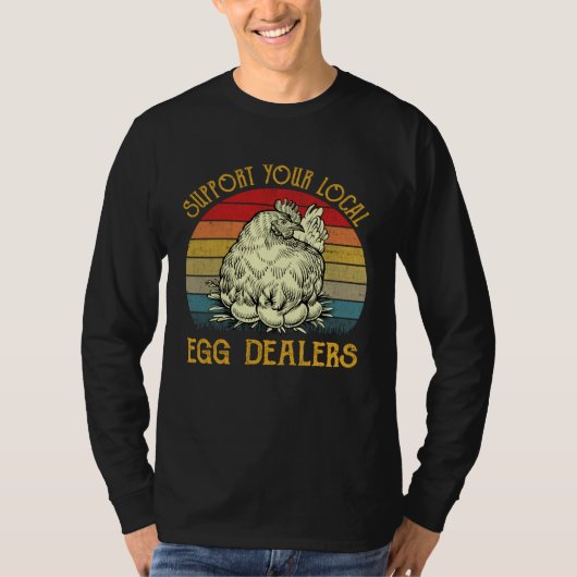 Support Your Local Egg Dealers Farmers  Chicken    Tシャツ (正面)