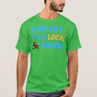 Support Your Local Farmer Farming T-Shirt Tシャツ