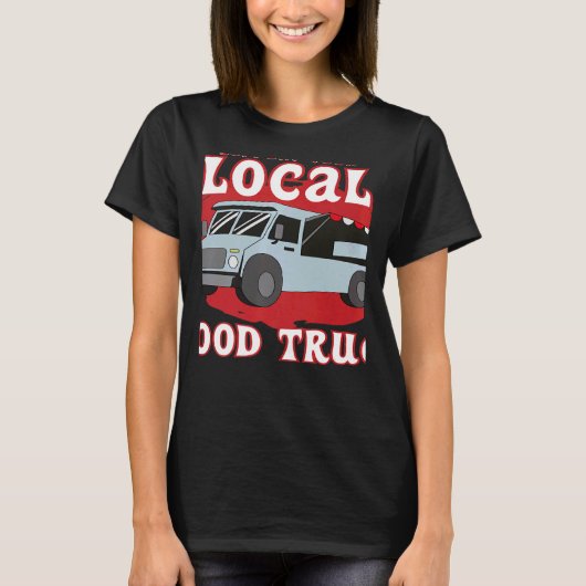 Support Your Local Food Truck Cooking Restaurant   Tシャツ (正面)