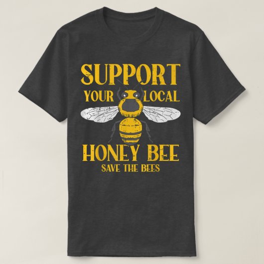 Support Your Local Honey Bee Save Bees Beekeeping Tシャツ (デザイン正面)
