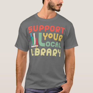 Support Your Local Library おもしろい Book Lover World' Tシャツ