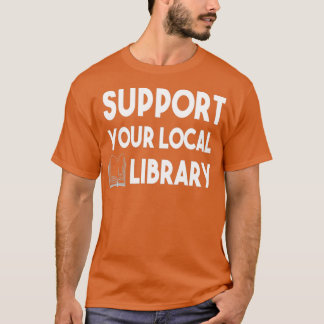 Support Your Local Library 1 Tシャツ