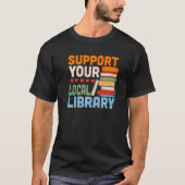 Support Your Local Library Book Reading Readers Tシャツ (正面)