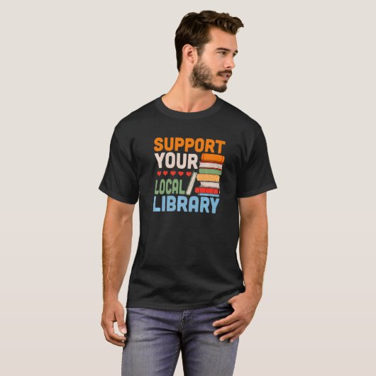 Support Your Local Library Book Reading Readers Tシャツ (正面フル)
