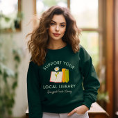 Support Your Local Library Custom スウェットシャツ