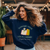 Support Your Local Library Custom スウェットシャツ