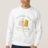 Support Your Local Library Custom スウェットシャツ (正面)