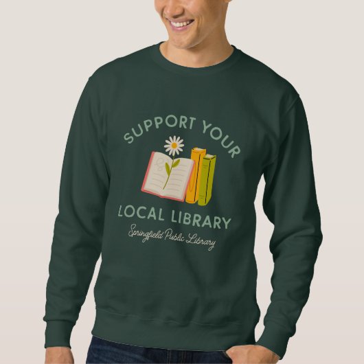 Support Your Local Library Custom スウェットシャツ (正面)
