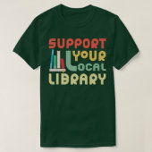 Support Your Local Library Funny Book Lover World' Tシャツ (デザイン正面)