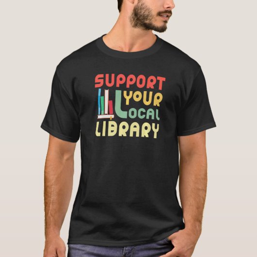 Support Your Local Library Library Bookworm Tシャツ (正面)