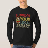Support Your Local Library  Library Reader Book Tシャツ (正面)