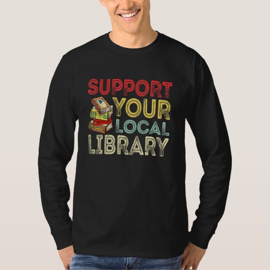 Support Your Local Library  Library Reader Book Tシャツ (正面)