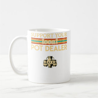 Support Your Local Pot Dealer Funny Pottery コーヒーマグカップ