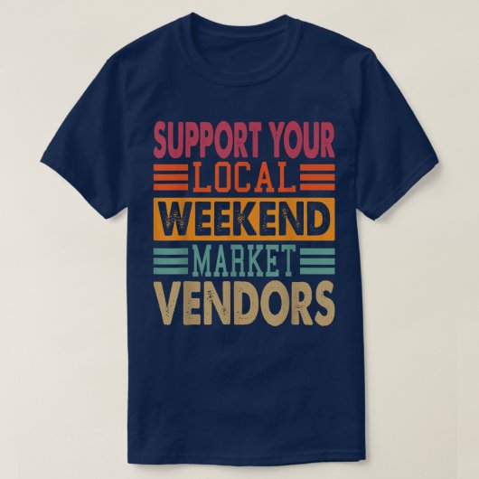 Support Your Local Weekend Market Vendors 1292 Tシャツ (デザイン正面)