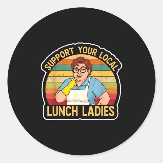 Suprt Your Local Lunch Ladies Funny Lunch Lady Tee ラウンドシール (正面)
