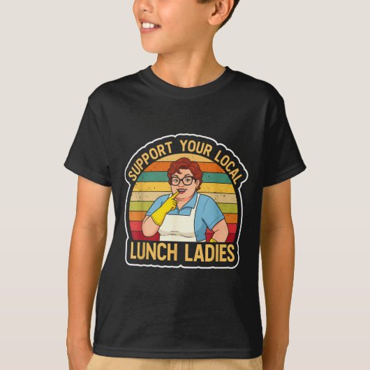 Suprt Your Local Lunch Ladies Funny Lunch Lady Tee Tシャツ (正面)