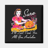 Sure I'll Just Cook For All You Hole Long Sleeve  マグネット (正面)