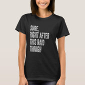 Sure, Right After This Raid Funny Gifts For Gamers Tシャツ (正面)